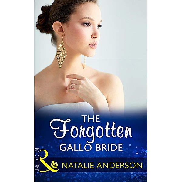 The Forgotten Gallo Bride (Mills & Boon Modern) / Mills & Boon Modern, Natalie Anderson