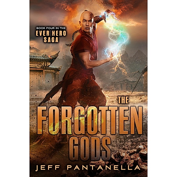 The Forgotten Gods (The Ever Hero Saga, #4) / The Ever Hero Saga, Jeff Pantanella