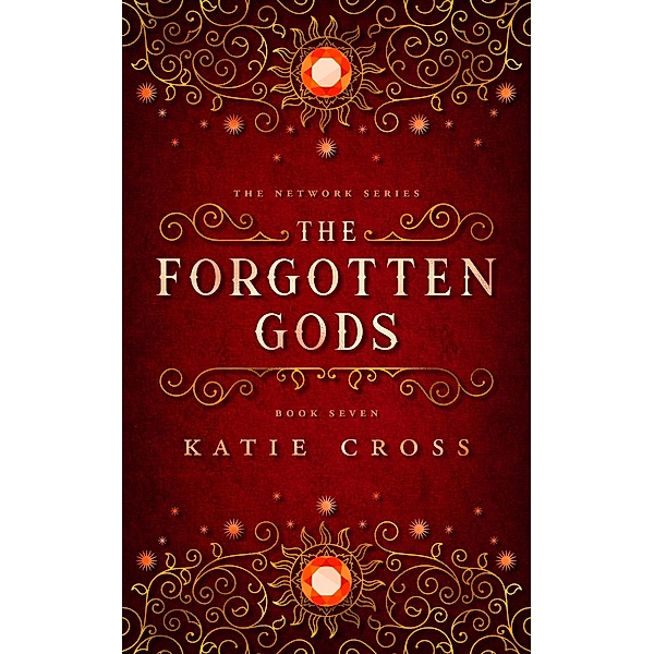 The Forgotten Gods (The Network Saga, #7) / The Network Saga, Katie Cross