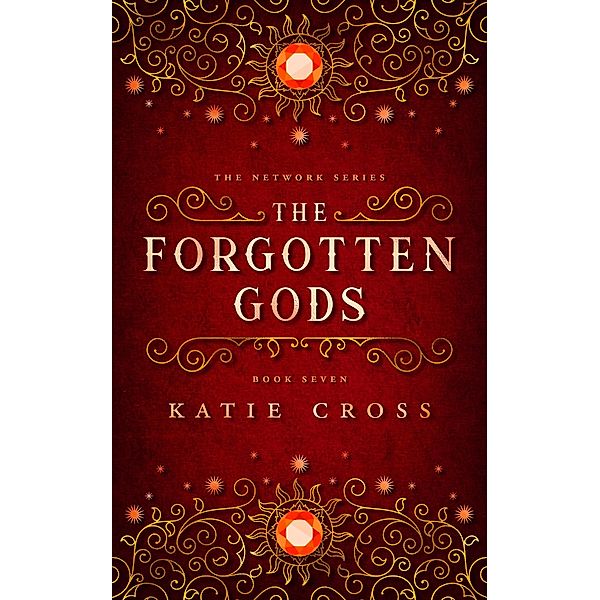 The Forgotten Gods (The Network Series, #7) / The Network Series, Katie Cross