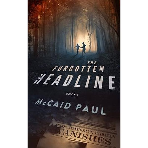 The Forgotten Headline / McCaid Paul Books, McCaid Paul