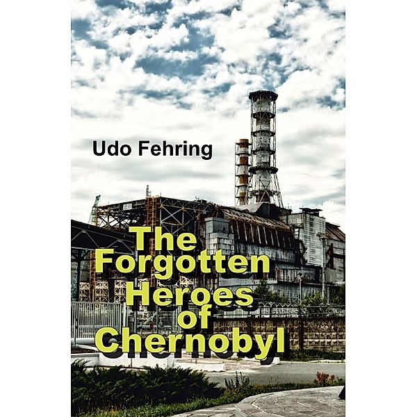 The Forgotten Heroes of Chernobyl, Udo Fehring