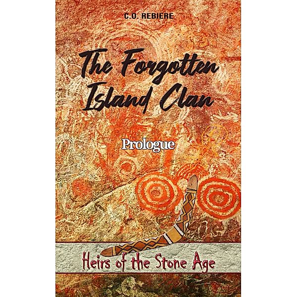 The Forgotten Island Clan (Heirs of the Stone Age) / Heirs of the Stone Age, Cristina Rebiere, Olivier Rebiere