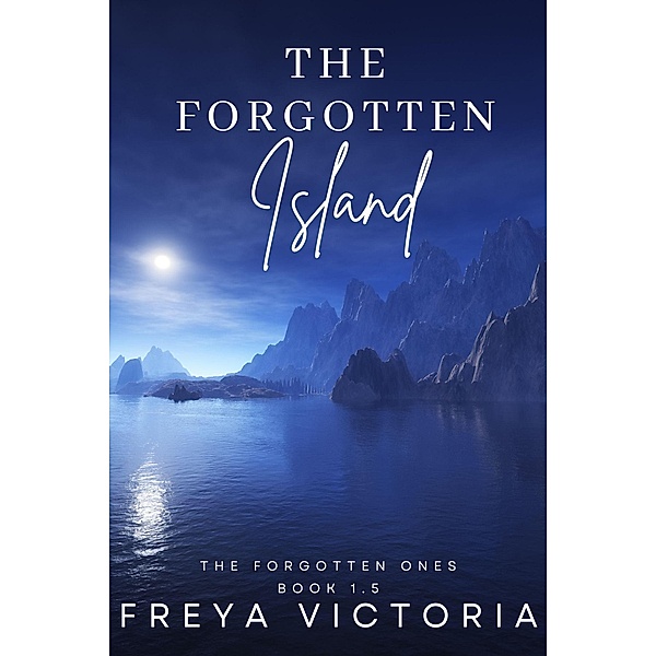 The Forgotten Island (The Forgotten Ones, #1.5) / The Forgotten Ones, Freya Victoria