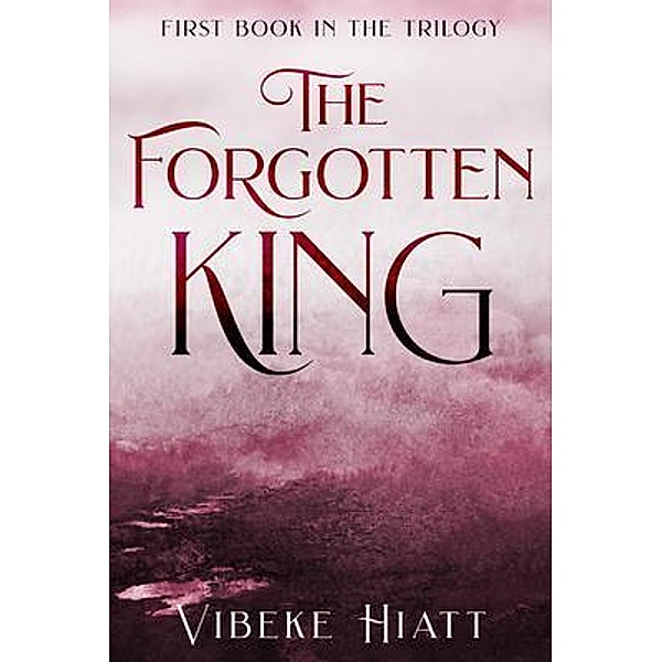 The Forgotten King / Vibeke Hiatt, Vibeke Hiatt