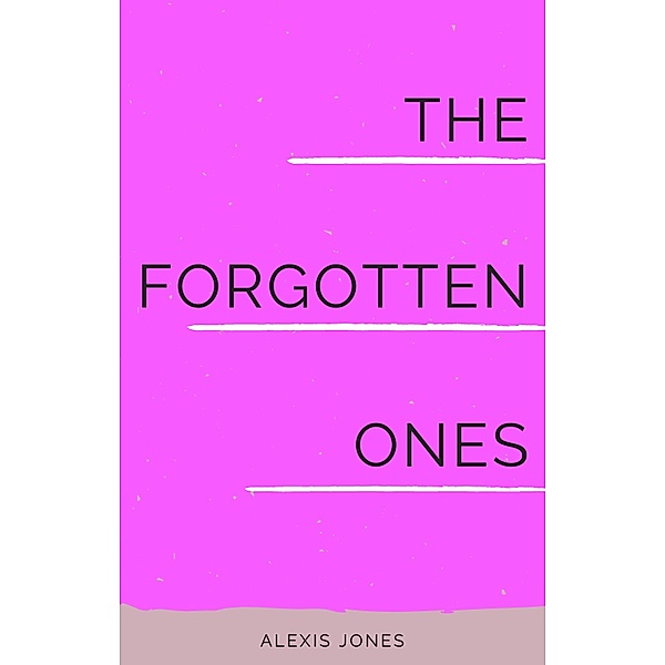 The Forgotten Ones (Fiction) / Fiction, Alexis Jones