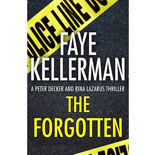 The Forgotten / Peter Decker and Rina Lazarus Series Bd.13, Faye Kellerman