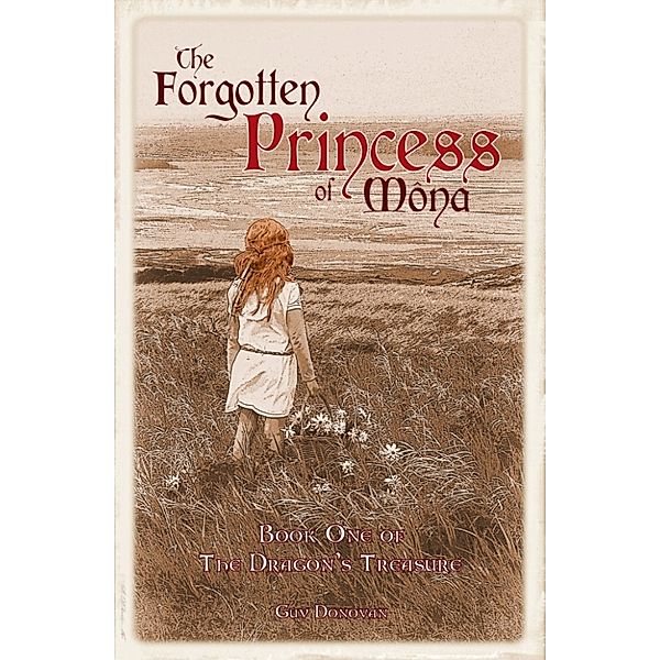 The Forgotten Princess of Môna: Book One of The Dragon's Treasure, Guy Donovan