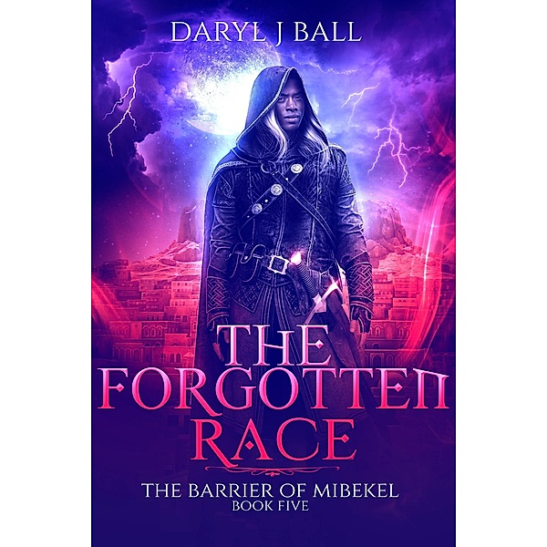 The Forgotten Race (The Barrier Of Mibekel, #5) / The Barrier Of Mibekel, Daryl J Ball
