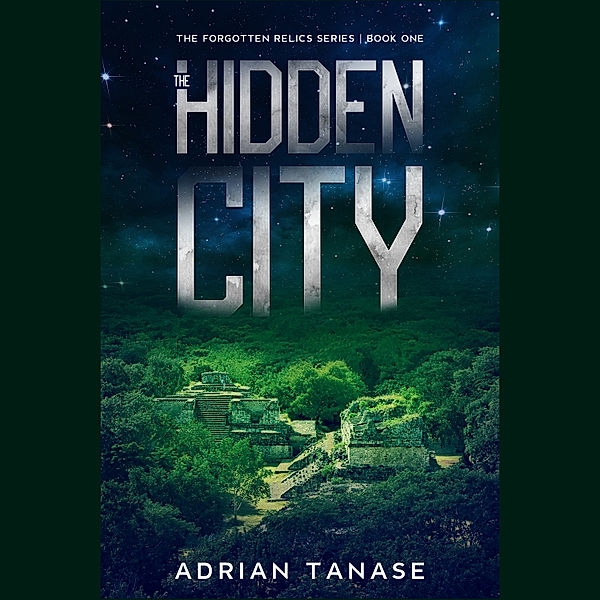 The Forgotten Relics - 1 - The Hidden City, Adrian Tanase