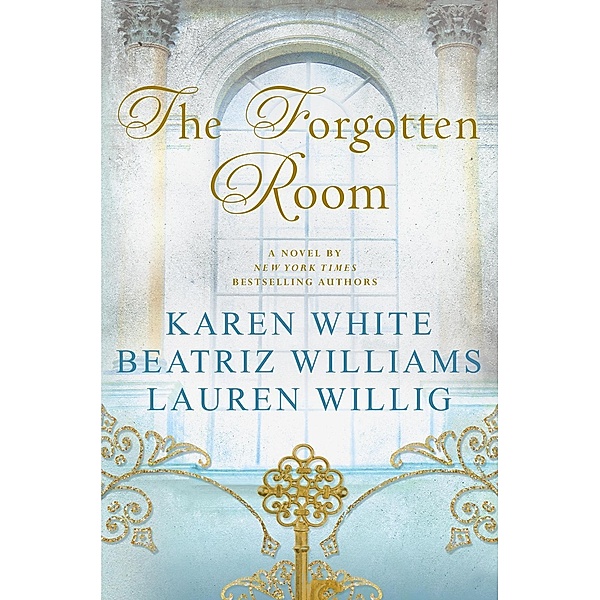 The Forgotten Room, Karen White, Beatriz Williams, Lauren Willig