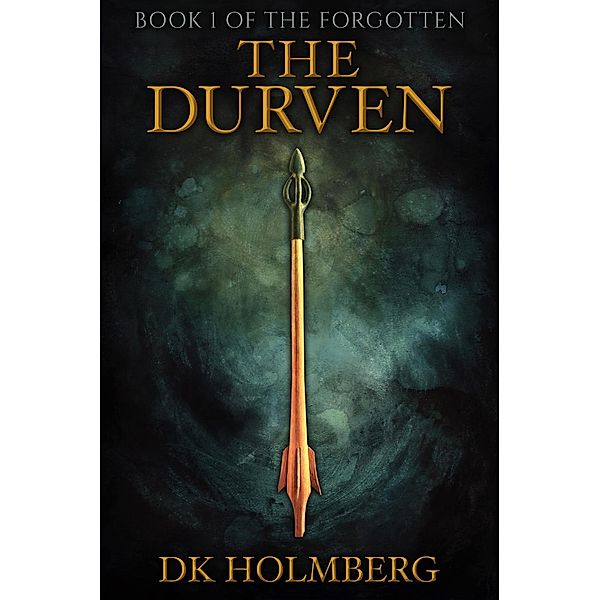 The Forgotten: The Durven (The Forgotten, #1), D.K. Holmberg