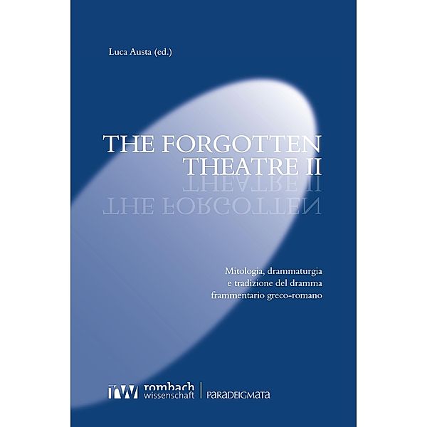 The Forgotten Theatre II / Paradeigmata Bd.57