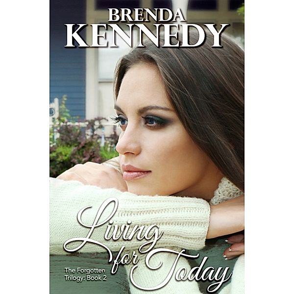 The Forgotten Trilogy: Living for Today, Brenda Kennedy