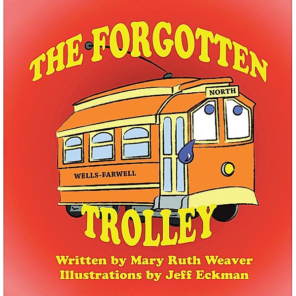 The Forgotten Trolley, Mary Ruth Weaver