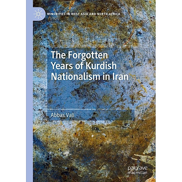The Forgotten Years of Kurdish Nationalism in Iran / Minorities in West Asia and North Africa, Abbas Vali