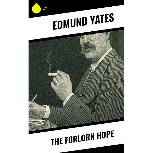The Forlorn Hope, Edmund Yates