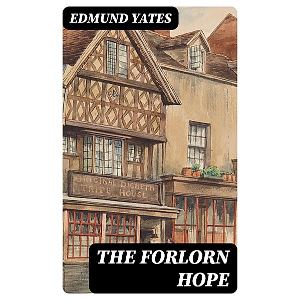 The Forlorn Hope, Edmund Yates