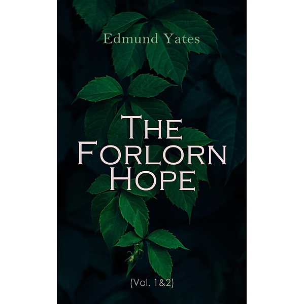 The Forlorn Hope (Vol. 1&2), Edmund Yates