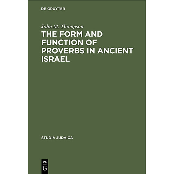 The Form and Function of Proverbs in Ancient Israel, John M. Thompson
