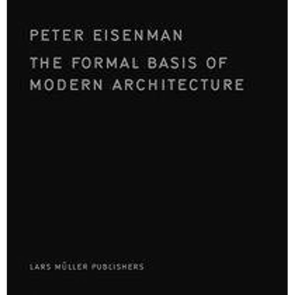The Formal Basis of Modern Architecture, Peter Eisenman