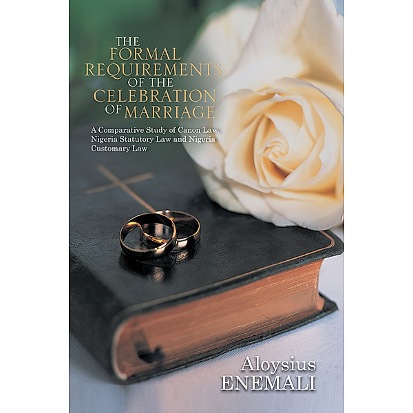 The Formal Requirements of the Celebration of Marriage:, Aloysius Enemali