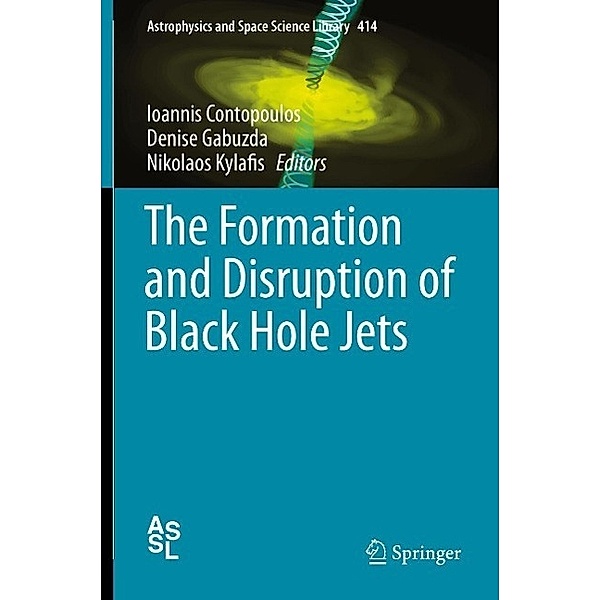 The Formation and Disruption of Black Hole Jets / Astrophysics and Space Science Library Bd.414