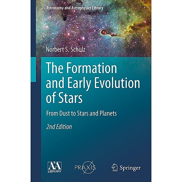 The Formation and Early Evolution of Stars / Astronomy and Astrophysics Library, Norbert S. Schulz