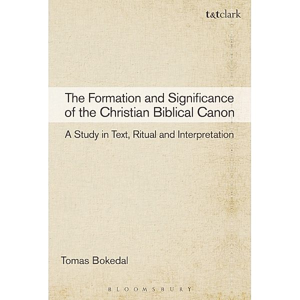 The Formation and Significance of the Christian Biblical Canon, Tomas Bokedal