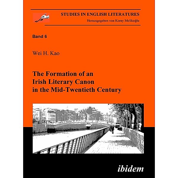 The Formation of an Irish Literary Canon in the Mid-Twentieth Century, Wei H Kao