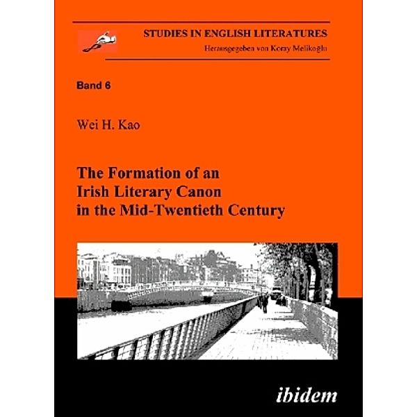 The Formation of an Irish Literary Canon in the Mid-Twentieth Century, Wei H. Kao