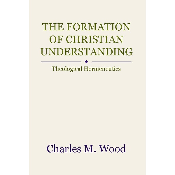 The Formation of Christian Understanding, Charles M. Wood