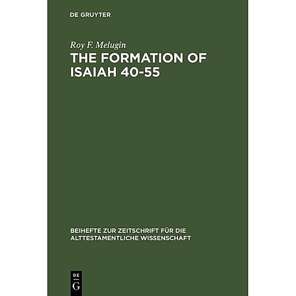 The Formation of Isaiah 40-55 / Beihefte zur Zeitschrift für die alttestamentliche Wissenschaft Bd.141, Roy F. Melugin