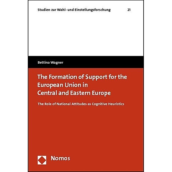 The Formation of Support for the European Union in Central and Eastern Europe, Bettina Wagner