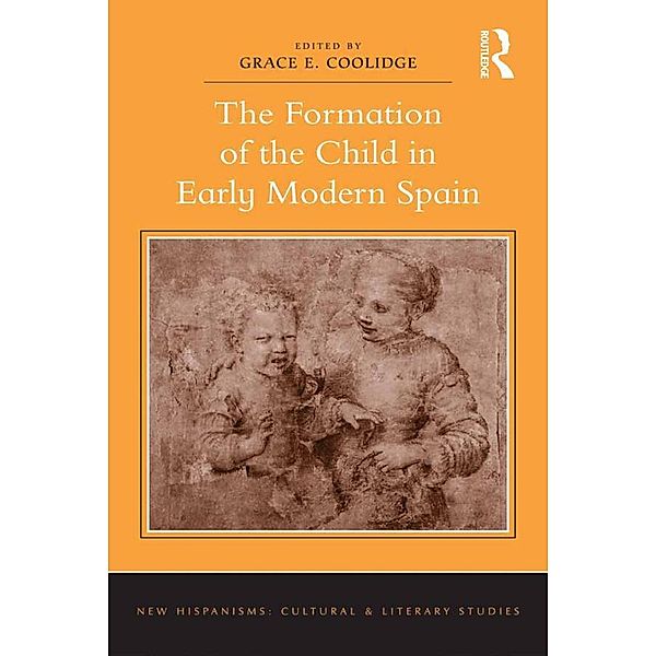 The Formation of the Child in Early Modern Spain, Grace E. Coolidge