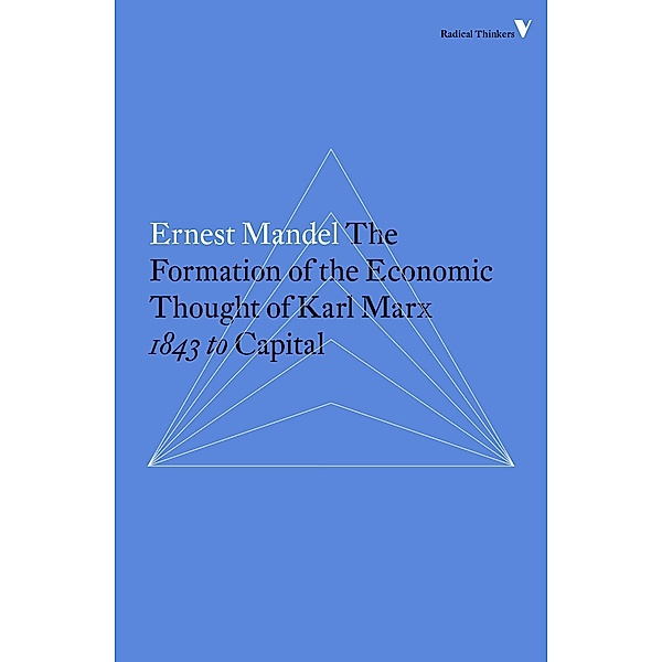 The Formation of the Economic Thought of Karl Marx / Radical Thinkers, Ernest Mandel