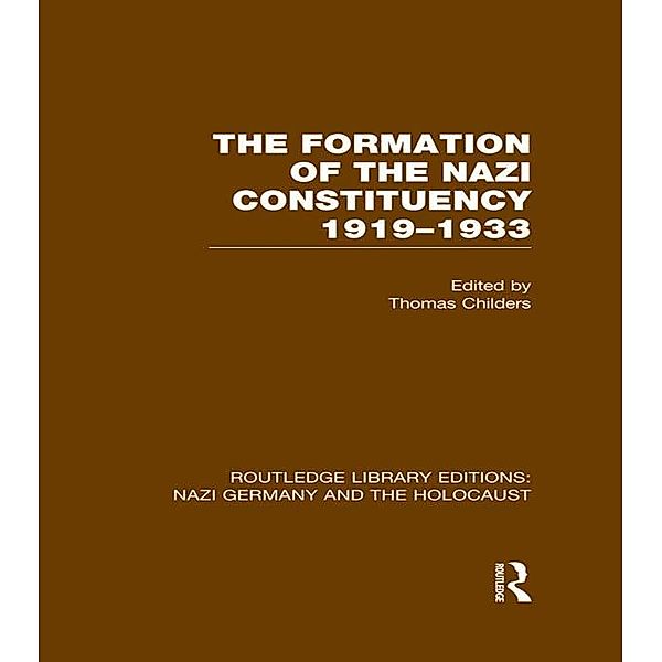 The Formation of the Nazi Constituency 1919-1933 (RLE Nazi Germany & Holocaust), Thomas Childers