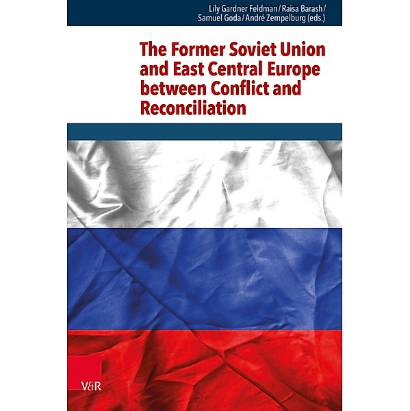 The Former Soviet Union and East Central Europe between Conflict and Reconciliation / Research in Peace and Reconciliation