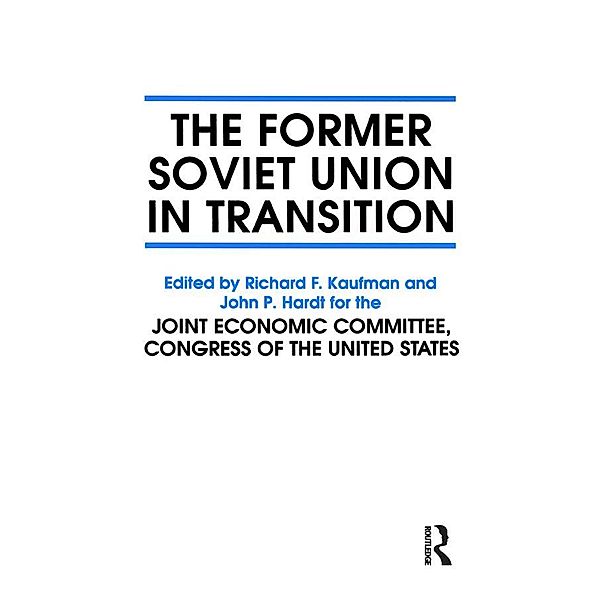 The Former Soviet Union in Transition, John P. Hardt, Richard F. Kaufman