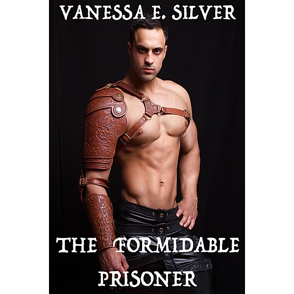 The Formidable Prisoner, Vanessa E Silver