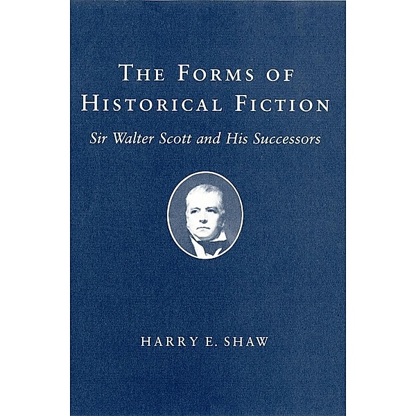 The Forms of Historical Fiction, Harry E. Shaw