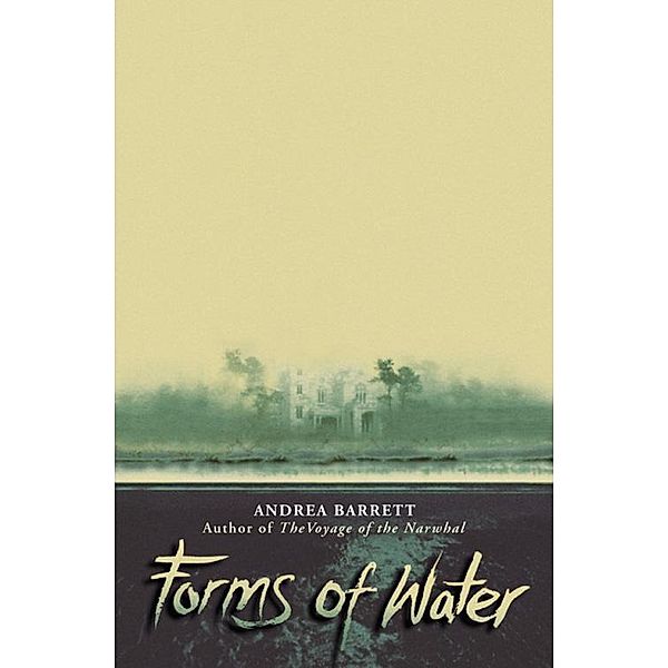 The Forms of Water, Andrea Barrett