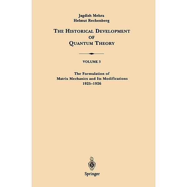 The Formulation of Matrix Mechanics and Its Modifications 1925-1926, Jagdish Mehra, Helmut Rechenberg