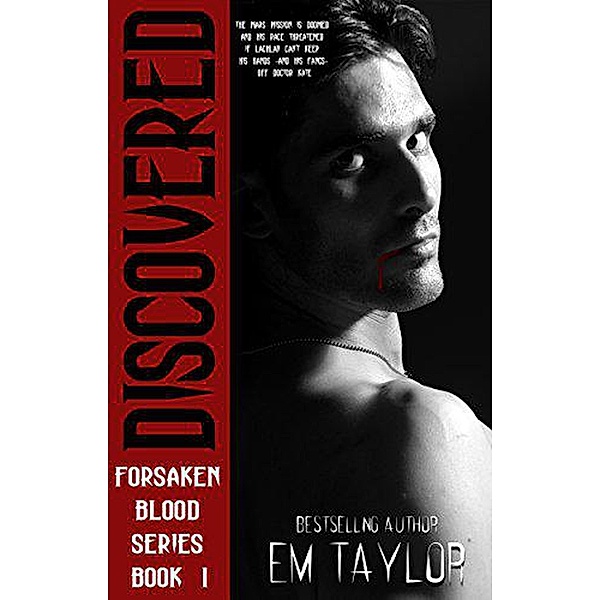 The Forsaken Blood Series: Discovered (The Forsaken Blood Series, #1), Em Taylor