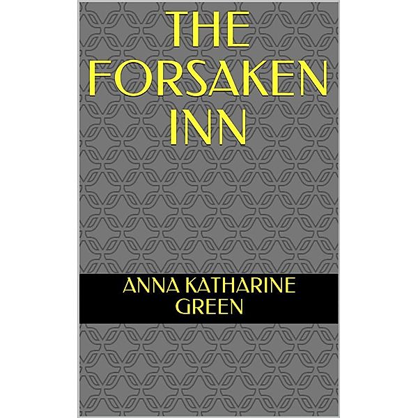 The Forsaken Inn, Anna Katharine Green