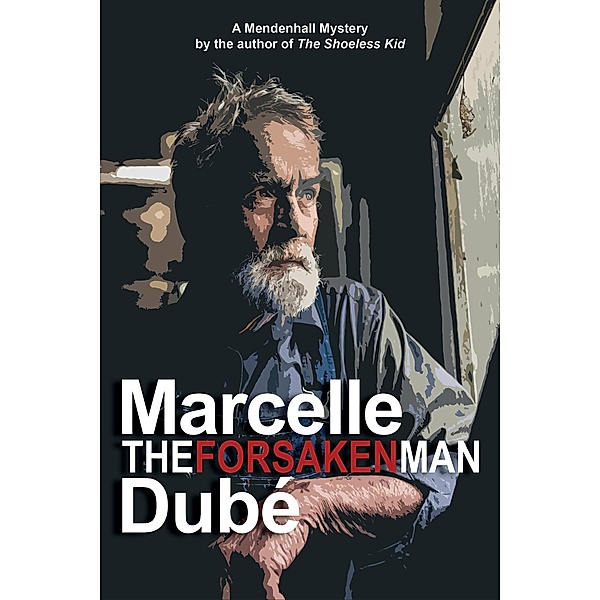 The Forsaken Man (Mendenhall Mysteries, #5), Marcelle Dube