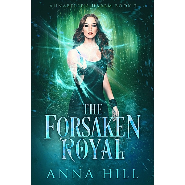 The Forsaken Royal / Annabelle's Harem Bd.2, Anna Hill