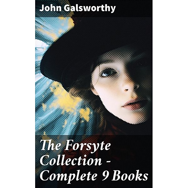 The Forsyte Collection - Complete 9 Books, John Galsworthy