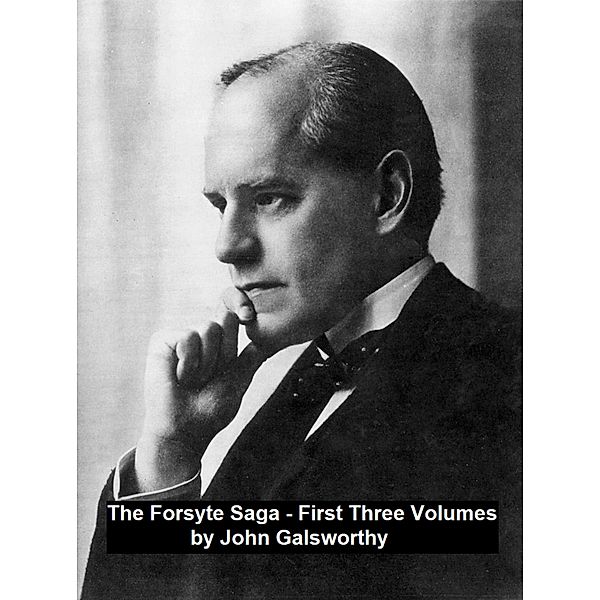 The Forsyte Saga First Three Volumes, John Galsworthy