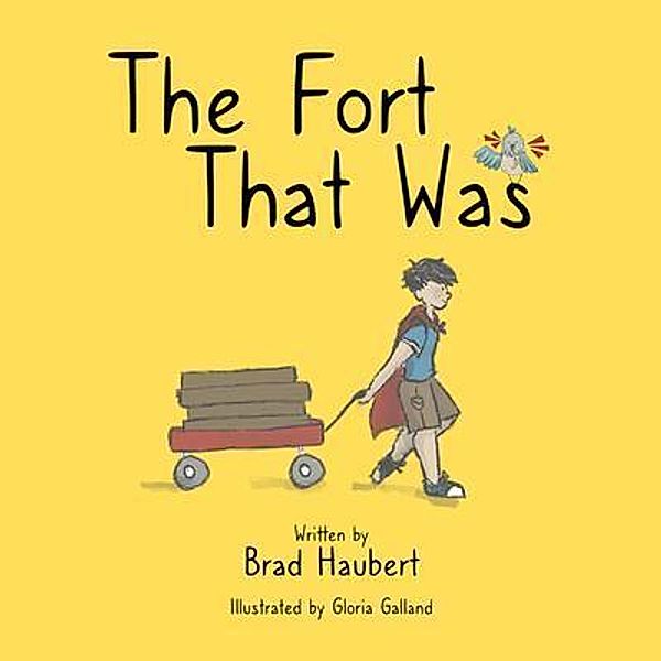 The Fort That Was, Brad Haubert